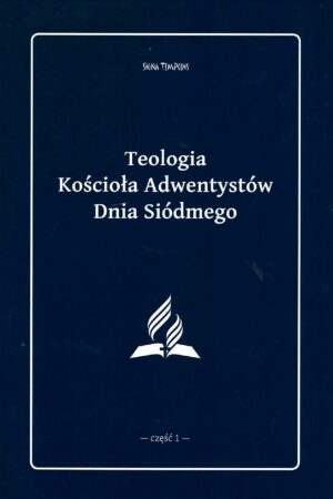 Teologia Kościoła Adwentystów Dnia Siódmego – część 1
