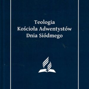 Teologia Kościoła Adwentystów Dnia Siódmego – część 3