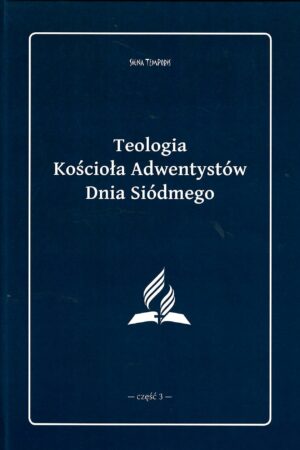 Teologia Kościoła Adwentystów Dnia Siódmego – część 3